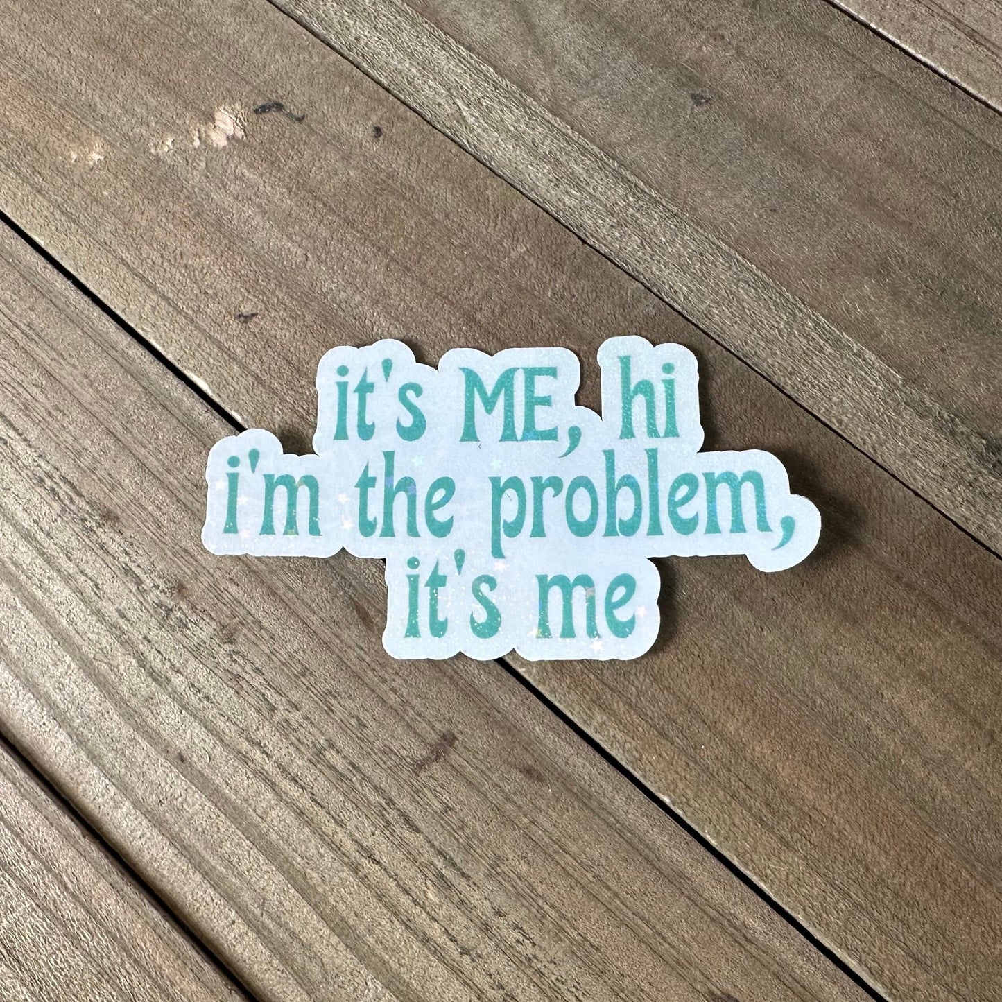 I'm the Problem, It's Me – Swiftie Waterproof Sticker