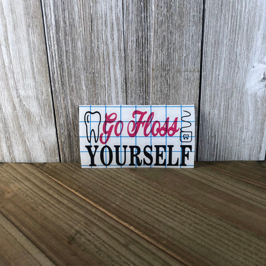 Go Floss Yourself – Vinyl Decal