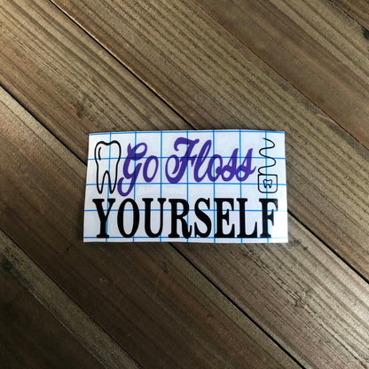 Go Floss Yourself – Vinyl Decal