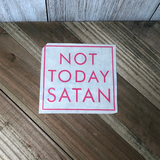 Not Today Satan – Vinyl Decal
