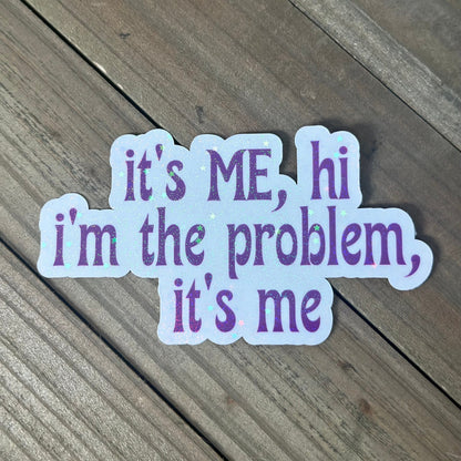 I'm the Problem, It's Me – Swiftie Waterproof Sticker