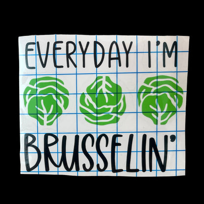 Every Day I'm Brusselin' – Vinyl Decal