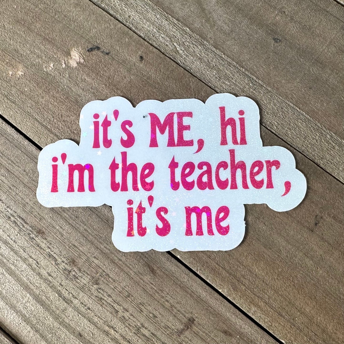I'm the Teacher, It's Me – Swiftie Waterproof Sticker