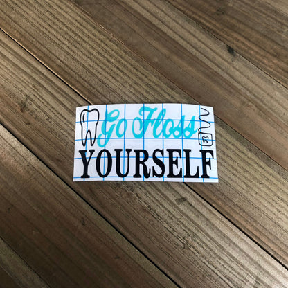 Go Floss Yourself – Vinyl Decal