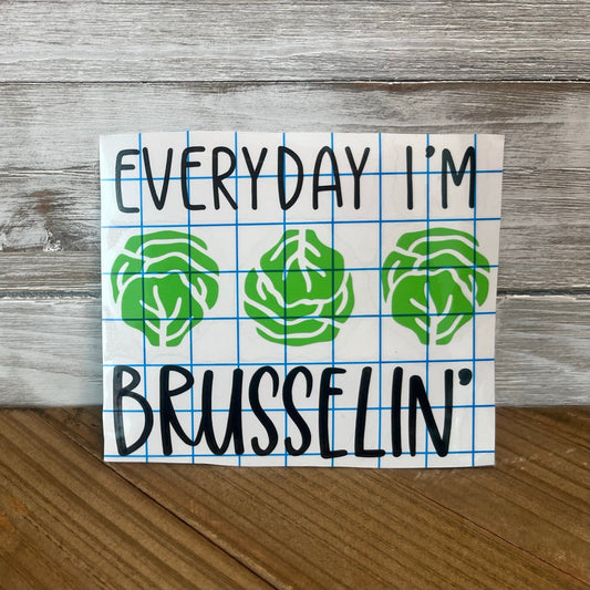 Every Day I'm Brusselin' – Vinyl Decal