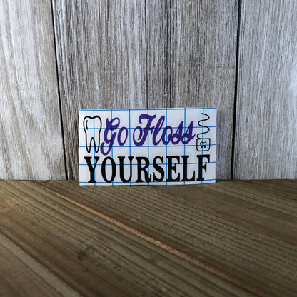 Go Floss Yourself – Vinyl Decal