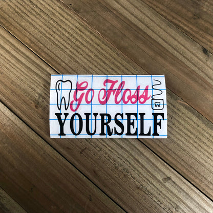 Go Floss Yourself – Vinyl Decal